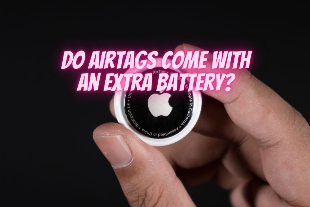 someone holding an AirTag and title text of do AirTags come with an extra battery