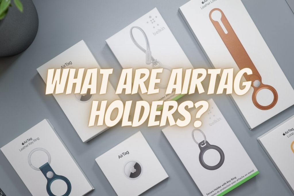Variety of AirTag holders and accessories with the title what are AirTag holders