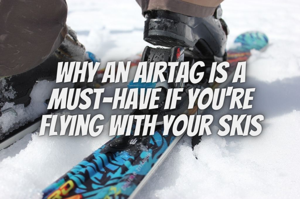 skis in the snow with a title that reads why an AirTag is a must-have if you're flying with your skis