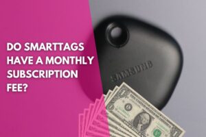 image of a Samsung Galaxy SmartTag and a stack of one dollar bills with a title that reads do SmartTags have a monthly subscription fee