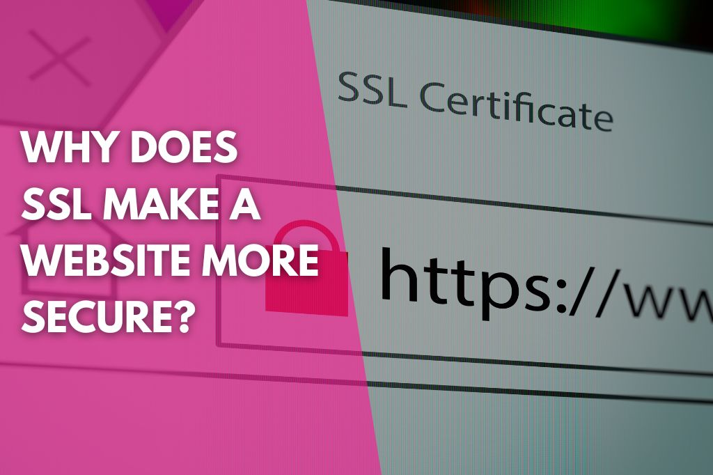image of a web page secured by https using a SSL certificate with a title that reads why does SSL make a website more secure