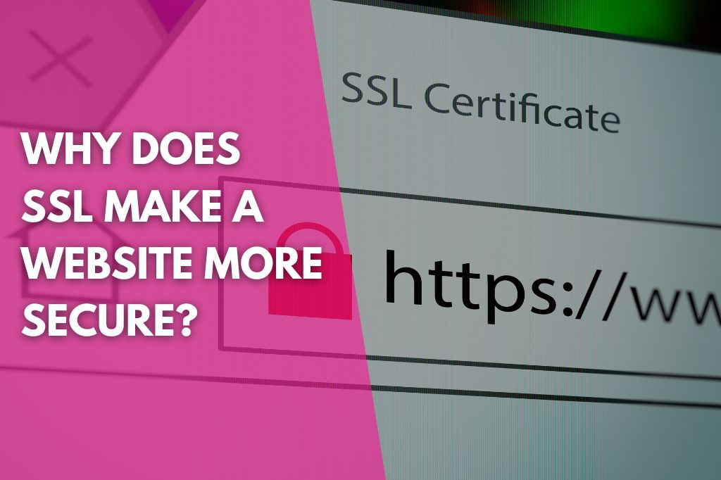 image of a web page secured by https using a SSL certificate with a title that reads why does SSL make a website more secure