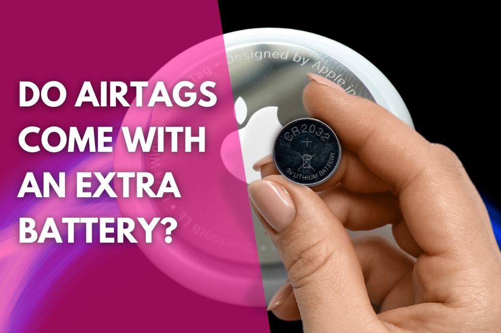 image of an AirTag and a woman holding a cr2032 lithium battery and a title that reads do AirTags come with an extra battery
